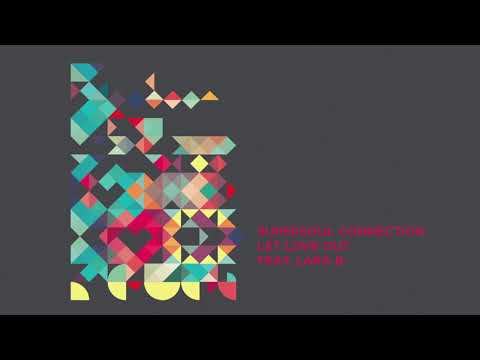 Supersoul Connection - Let Love Out (Feat Lara B.)