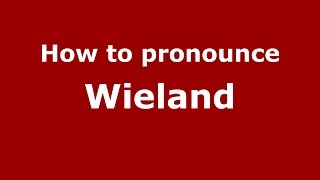 How to pronounce Wieland