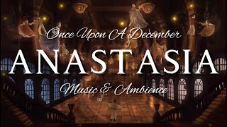Anastasia✨ | Anastasia inspired Music & Ambience (3 HOURS)