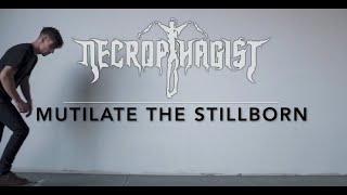 Necrophagist - Mutilate the Stillborn