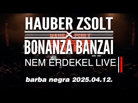Hauber Zsolt X Bonanza Banzai -  Nem érdekel Live I Barba Negra 2025.04.12. I Music video