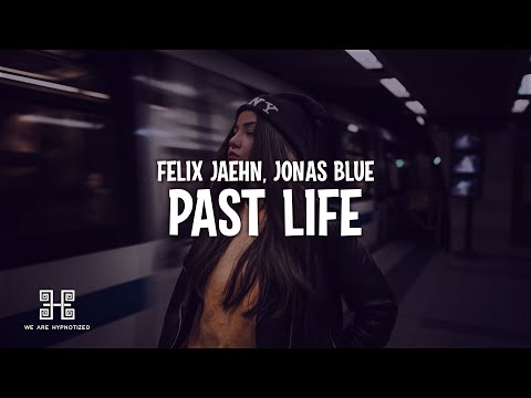 Felix Jaehn x Jonas Blue - Past Life (Lyrics)