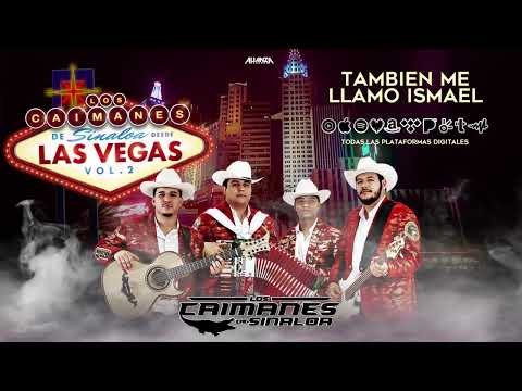 Los Caimanes de Sinaloa - Tambien Me Llamo Ismael (En Vivo)