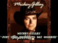 MICKEY GILLEY - "JUST LONG ENOUGH TO SAY GOODBYE"