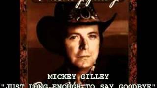 MICKEY GILLEY - "JUST LONG ENOUGH TO SAY GOODBYE"