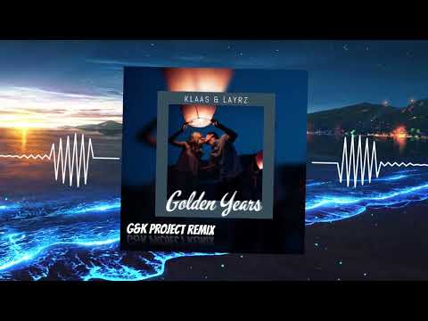 Klaas & Layrz - Golden Years ( G&K Project Remix )
