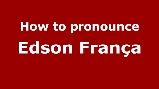 How to pronounce Edson França
