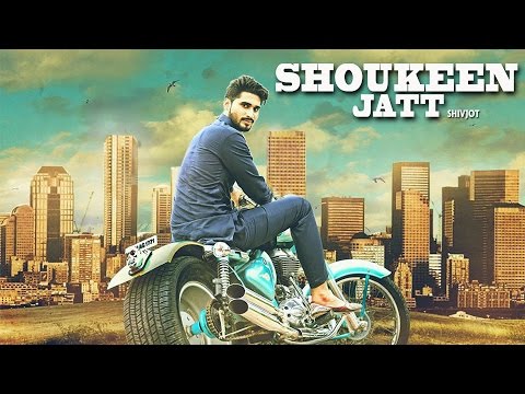 SHOUKEEN JATT ( Full Video ) || Shivjot || Latest Punjabi Songs || Lokdhun Punjabi || Full HD