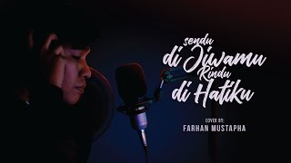 SENDU DIJIWAMU RINDU DIHATIKU (Arrow) - Cover By FARHAN MUSTAPHA