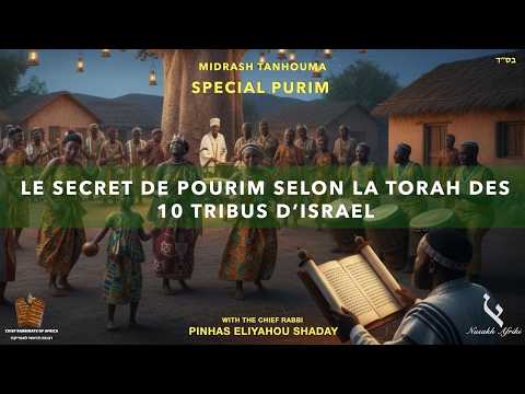 SPECIAL POURIM - LE SECRET DE POURIM SELON LA TORAH DES 10 TRIBUS D’ISRAEL