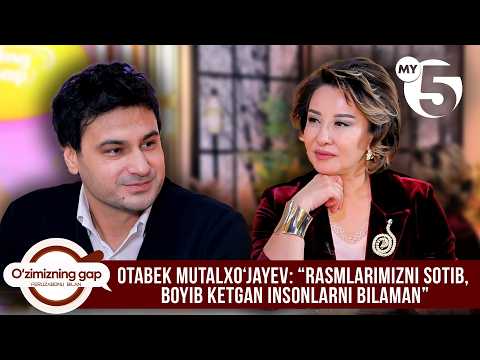 Otabek Mutalxoʻjayev: “Rasmlarimizni sotib, boyib ketgan insonlarni bilaman” | O'ZIMIZNING GAP
