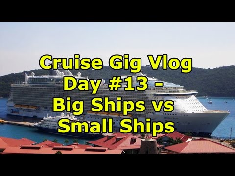 Cruise Gig Vlog Day #13 - Big Ships vs Small Ships