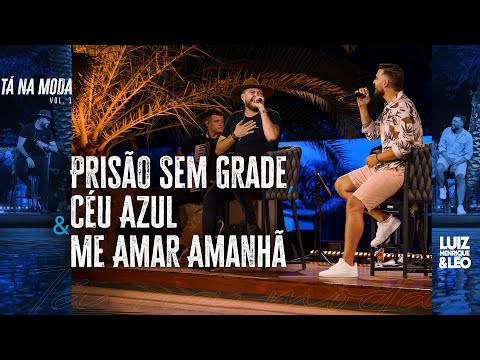 Prisão Sem Grade, Céu Azul & Me Amar Amanhã - Luiz Henrique & Léo | TÁ NA MODA (Vídeo Oficial)