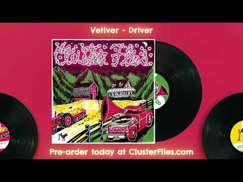 Cluster Flies: Vetiver - "Driver"