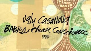 Ugly Casanova - Babies Clean Conscience