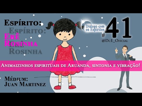 DcE 041 - Animaizinhos espirituais de Aruanda, sintonia e vibração