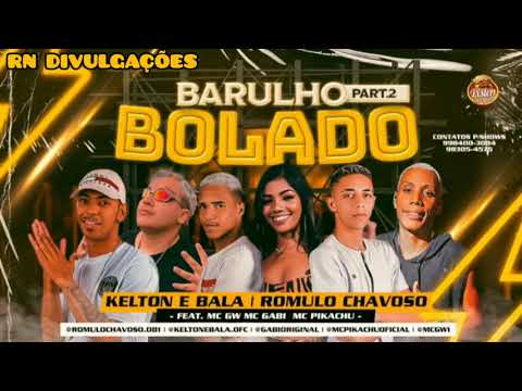 Romulo Chavoso Kelton E Bala Feat Mc Gw Mc Gabi E Mc Pikachu - Barulho Bolado 2021