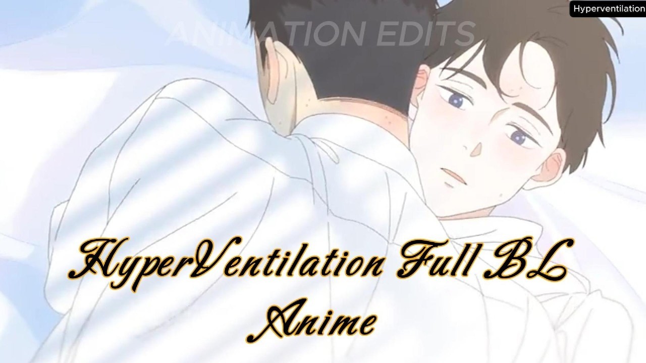 💫HyperVentilation - Full BL ANIME - Eng-Sub | #anime #bl #hyperventilation #animationedit #animation