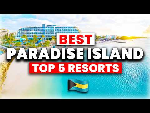 5 BEST All-Inclusive Resorts on Paradise Island, Bahamas (2025)