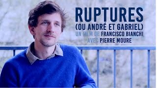 TEASER - Ruptures (ou André et Gabriel) - avec Pierre Moure