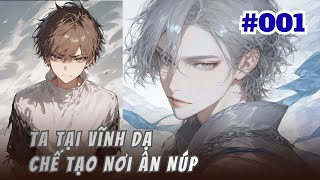 Ta Tại Vĩnh Dạ Chế Tạo Nơi Ẩn Núp - Phần 1 | Đọc truyện Audio