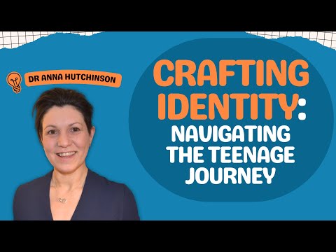 Identiteit vormen: de tienertijd navigeren met Dr. Anna Hutchinson