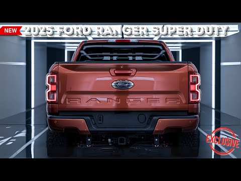 2025 Ford Ranger Super Duty - The Ultimate Workhorse!