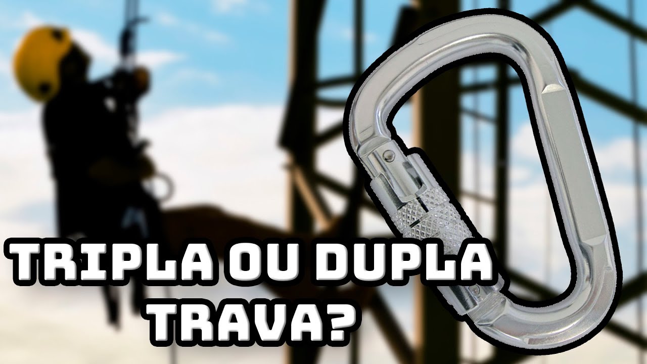 Você sabe a diferença entre o Mosquetão Dupla e o Tripla trava?