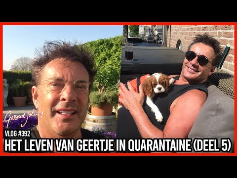 HET LEVEN VAN GEERTJE IN QUARANTAINE (DEEL 5)  - GERARD JOLING - VLOG #392