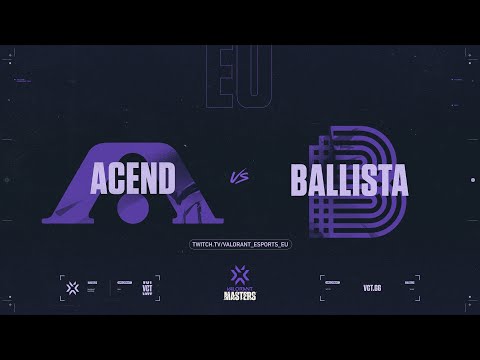 BALLISTA VS ACEND | VCT Regional Masters EU | Día 3