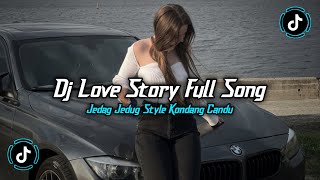 Download lagu DJ LOVE STORY FULL SONG STYLE KONDANG CANDU JEDAG JEDUG VIRAL TIKTOK TERBARU 2025 mp3