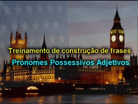 Pronomes Possessivos Adjetivos - Treinamento de construção de frases