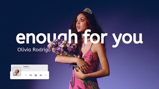 Olivia Rodrigo - enough for you (Lyrics)