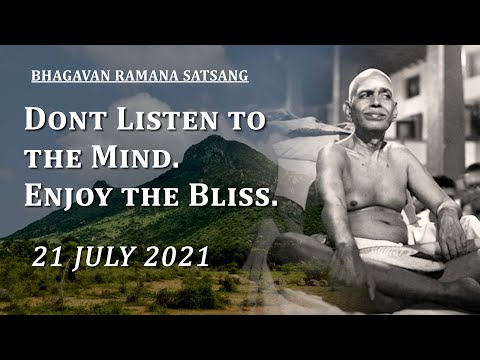 264. Bhagavan Ramana Satsang - Don't listen to Mind, Enjoy your Bliss