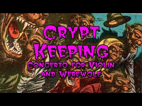 Crypt Keeping: Bonus Episode - Concerto for Violin and Werewolf