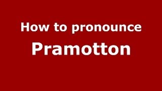 How to pronounce Pramotton