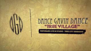 Dance Gavin Dance - Tree Village (Tree City Sessions)