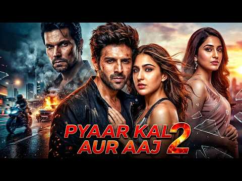 Pyaar Kal Aur Aaj 2 | Kartik Aaryan, Sara Ali Khan | Romantic Drama Movie in Hindi