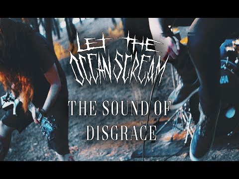 Let The Ocean Scream - The Sound Of Disgrace (OFFICIAL VIDEO) [SINGLE VERSION]