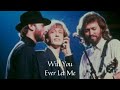 Bee Gees~Will You Ever Let Me