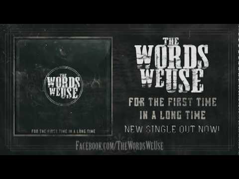 The Words We Use - For The First Time In A Long Time (Official Lyric Video)