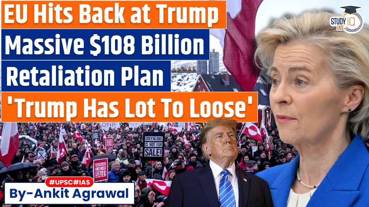 EU readies $108 billion tariffs in retaliation for Trump's Greenland threat | Ankit Agrawal Study IQ