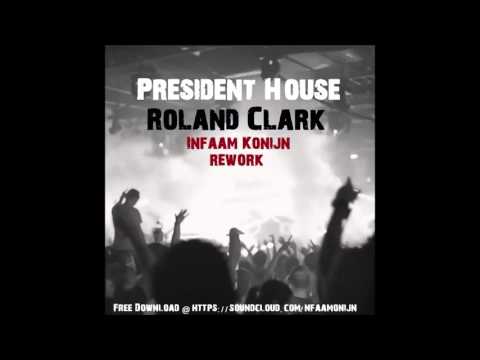 Roland Clark - President House (Infaam Konijn rework)