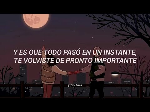 Humbe - Confieso (letra) Y es que todo pasó en un instante, te volviste de pronto importante