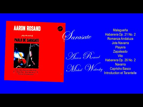 The Music of SARASATE ~ Aaron Rosand, Violin, Michal Walewsky, piano