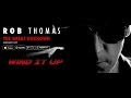 Rob Thomas - Wind It Up (Live)+(Original Audio)