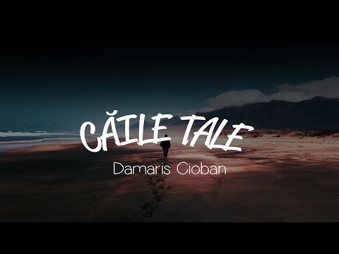 Damaris Cioban - Căile Tale // Lyric Video (cover CityAlight)
