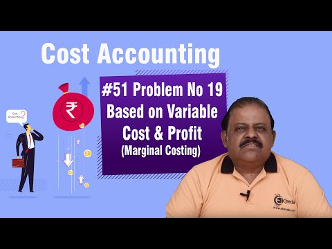 Problem No 19 Based on Variable Cost & Profit - Marginal Costing -  Cost Accounting