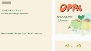 [Vietsub+Rom+Hangul] II Oppa - Yoo Seung Woo ft Sandeul (B1A4)