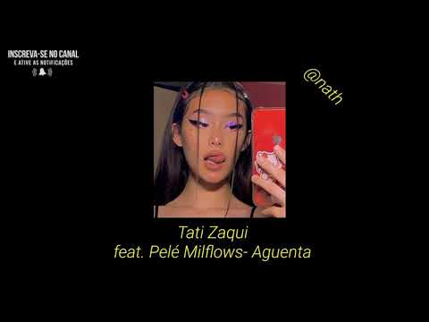 Tati Zaqui feat. Pelé MilFlows - Aguenta (Lyrics)